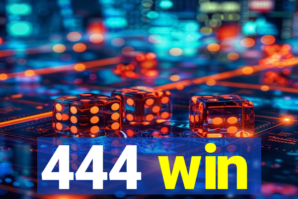 444 win